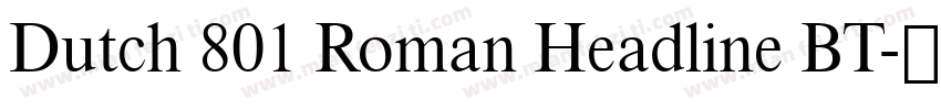 Dutch 801 Roman Headline BT字体转换